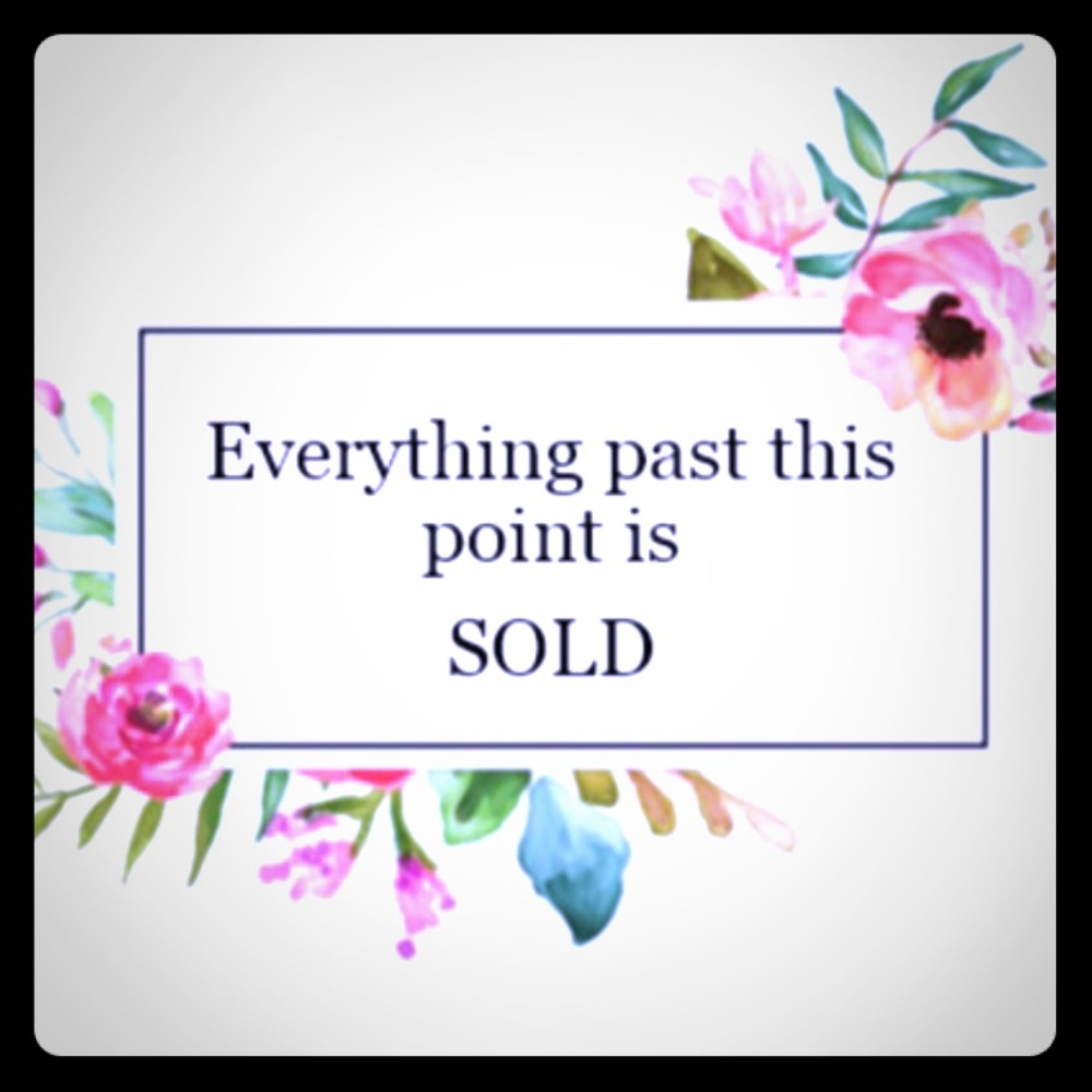 Everything past this point is now sold